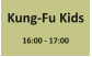 Kung-Fu Kids  16:00 - 17:00