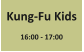 Kung-Fu Kids  16:00 - 17:00